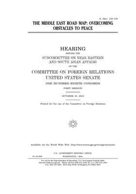 The Middle East road map: overcoming obstacles to peace by Committee on Foreign Relations (senate), United States Congress, United States Senate