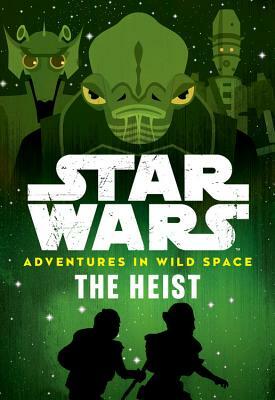 The Heist by Lucasfilm Book Group