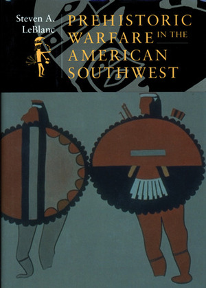 Prehistoric Warfare in the American Southwest by Steven A. LeBlanc