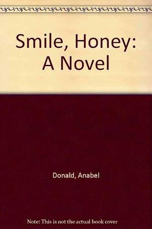 Smile, Honey: A Novel by Anabel Donald