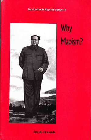 Why Maoism? by Shashi Prakash