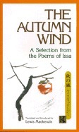 The Autumn Wind: A Selection From The Poems Of Issa by Lewis MacKenzie, Kobayashi Issa