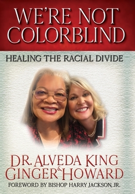 We're Not Colorblind by Alveda King, Ginger Howard