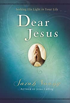 Dear Jesus: Seeking His Life in Your Life by Sarah Young
