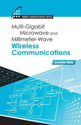 Multigigabit Microwave and Millimeter-Wave Wireless Communications by Jonathan Wells