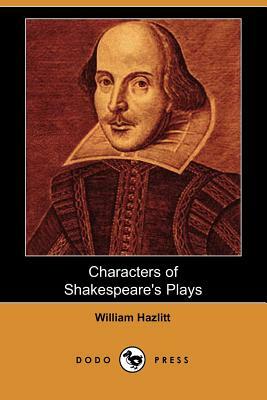 Characters of Shakespeare's Plays (Dodo Press) by William Hazlitt
