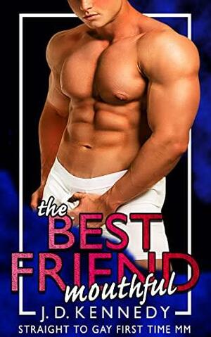 The Best Friend Mouthful by J.D. Kennedy