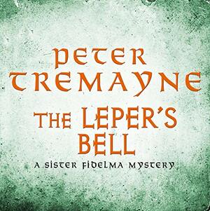 The Leper's Bell by Peter Tremayne