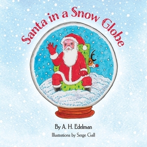 Santa in a Snow Globe by A.H. Edelman