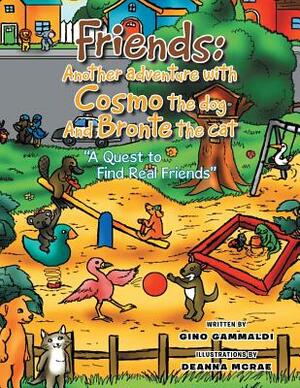 Friends: Cosmo and Bronte: A Quest to Find Real Friends by Gino Gammaldi