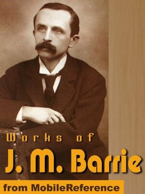 The Works Of J. M. Barrie by J.M. Barrie