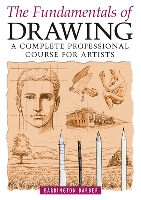 The Fundamentals of Drawing by Barrington Barber