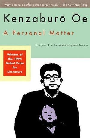 A Personal Matter by Kenzaburo Oë by Kenzaburō Ōe, Kenzaburō Ōe