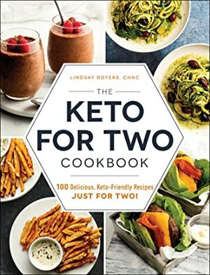 The Keto for Two Cookbook: 100 Delicious, Keto-Friendly Recipes Just for Two! by Lindsay Boyers