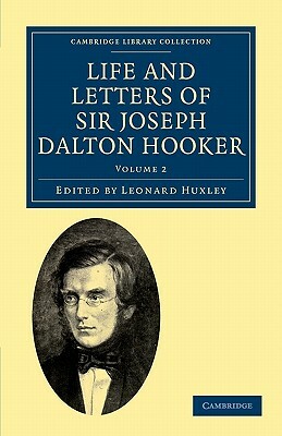 Life and Letters of Sir Joseph Dalton Hooker O.M., G.C.S.I. by Joseph Dalton Hooker