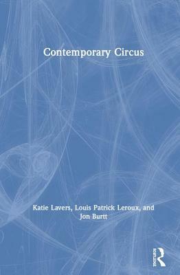 Contemporary Circus by Katie Lavers, Jon Burtt, Louis Patrick LeRoux