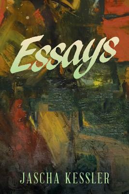 Essays by Jascha Kessler