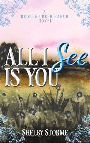 All I See is You  by Shelby Storme