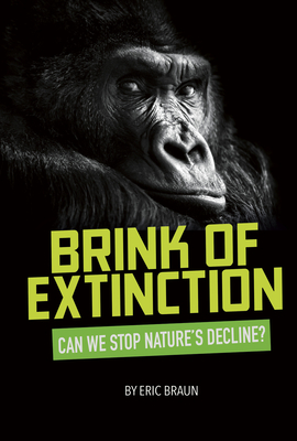 Brink of Extinction: Can We Stop Nature's Decline? by Eric Braun