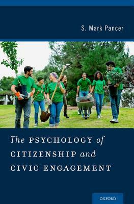 The Psychology of Citizenship and Civic Engagement by S. Mark Pancer