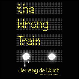 The Wrong Train by Jeremy de Quidt