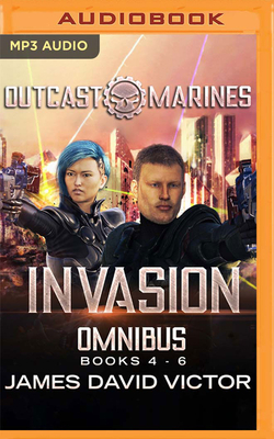 Invasion Omnibus: Outcast Marines, Books 4-6 by James David Victor