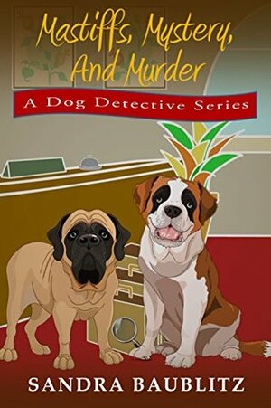 Mastiffs, Mystery, and Murder by Sandra Baublitz