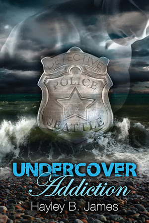 Undercover Addiction by Hayley B. James