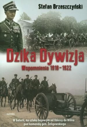 Dzika dywizja Wspomnienia 1918-1922 by Stefan Brzeszczyński