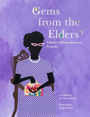 Gems from the Elders: A Book of African-American Proverbs by Tamara Pizzoli