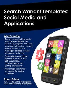 Search Warrant Templates: Social Media and Applications by Aaron Edens