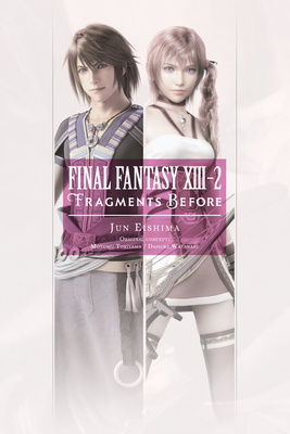 Final Fantasy XIII-2: Fragments Before by Jun Eishima, Daisuke Watanabe, Motomu Toriyama