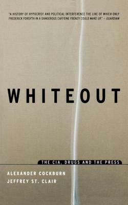Whiteout: The CIA, Drugs and the Press by Jeffrey St Clair, Alexander Cockburn