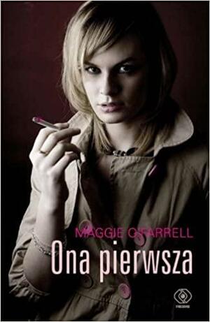 Ona pierwsza by Maggie O'Farrell