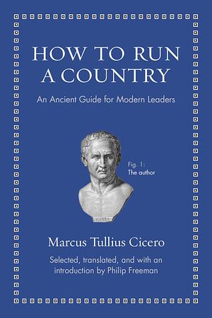 How to Run a Country: An Ancient Guide for Modern Leaders by Marcus Tullius Cicero