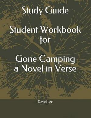 Study Guide Student Workbook for Gone Camping a Novel in Verse by David Lee