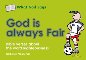 God Is Always Fair: Bible Verses about the Word Righteousness by Catherine MacKenzie