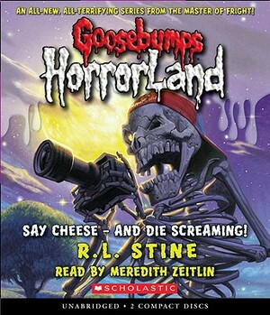 Say Cheese - And Die Screaming! (Goosebumps Horrorland #8) by R.L. Stine