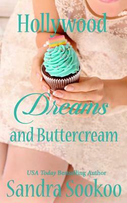 Hollywood Dreams and Buttercream by Sandra Sookoo
