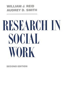 Research in Social Work by Anne Fortune, Audrey Smith, William J. Reid