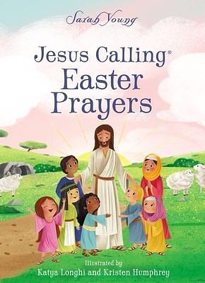 Jesus Calling Easter Prayers: The Easter Bible Story for Kids by Kristen Humphrey, Sarah Young