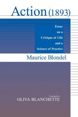 Action (1893): Essay on a Critique of Life and a Science of Practice by Maurice Blondel