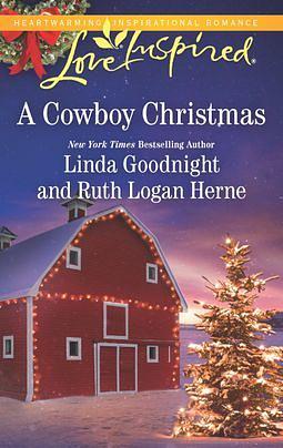 A Cowboy Christmas: Snowbound Christmas / Falling for the Christmas Cowboy by Linda Goodnight, Linda Goodnight, Ruth Logan Herne