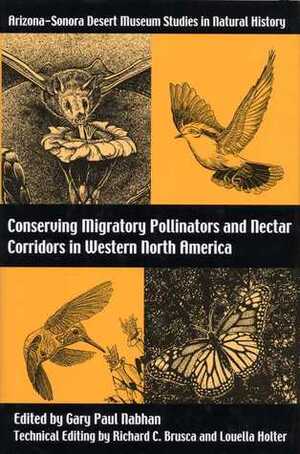 Conserving Migratory Pollinators and Nectar Corridors in Western North America by Gary Paul Nabhan