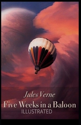 Five Weeks in a Balloon Illustrated by Jules Verne