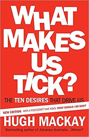 What Makes Us Tick? by Hugh Mackay