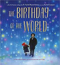 The Birthday of the World: A Story about Finding Light in Everyone and Everything by Rachel Remen