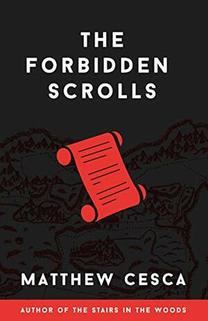 The Forbidden Scrolls by Matthew Cesca