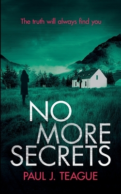 No More Secrets by Paul J. Teague