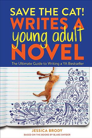 Save the Cat! Writes a Young Adult Novel by Jessica Brody